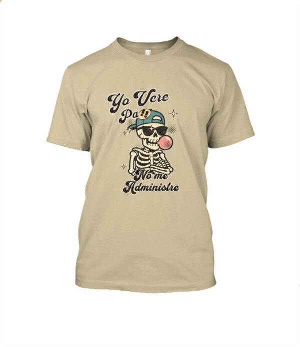 Esqueleto Sarcástico — Yo veré pa - T-Shirt Cuello redondo Unisex