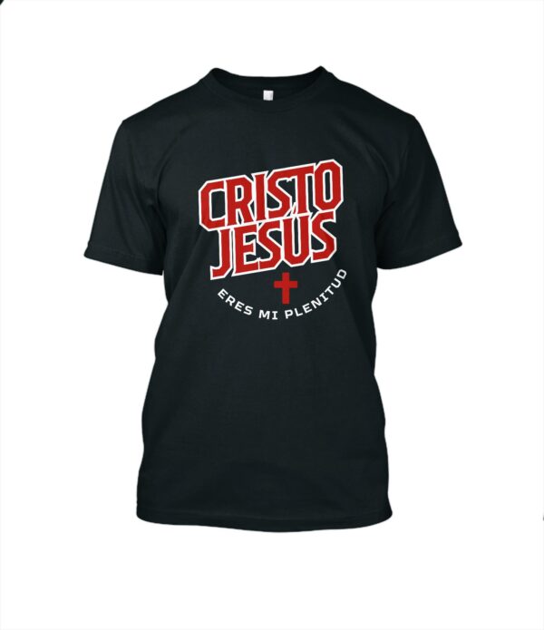 Cristo Jesús eres Mi Plenitud | T-Shirt Cuello redondo Unisex
