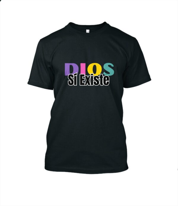 Dios sí Existe | T-Shirt Cuello redondo Unisex