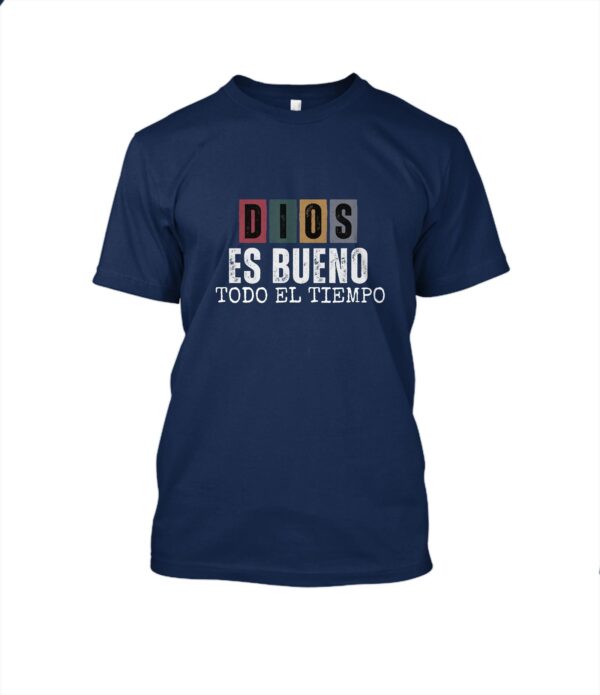 Dios es Bueno Todo el Tiempo | T-Shirt Cuello redondo Unisex