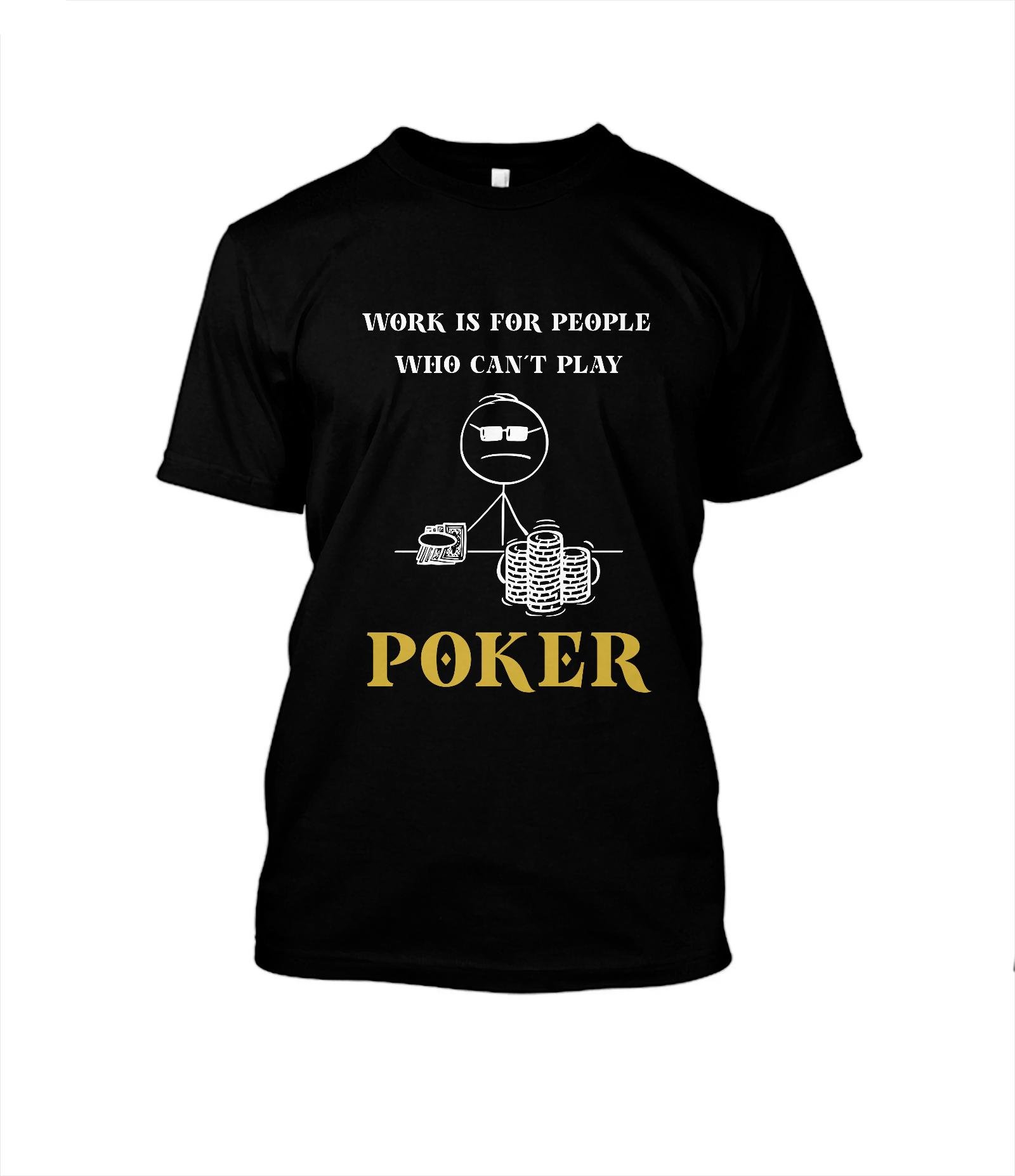 Camiseta POKER UNISEX "WORK IS FOR PEOPLE"