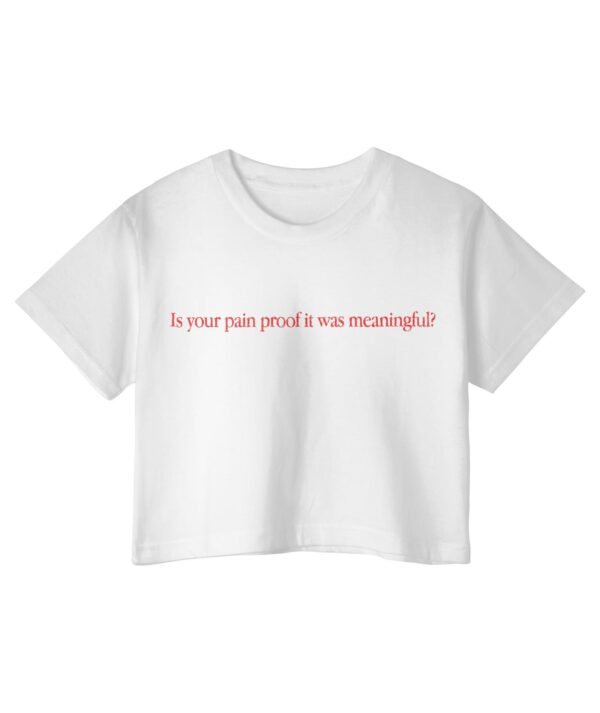 Is your Pain Proof? - Crop Top